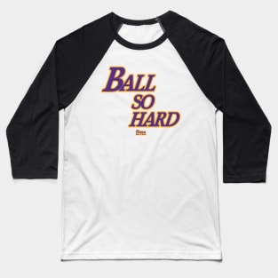 Ball So Hard Baseball T-Shirt